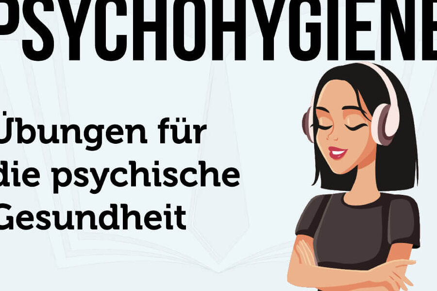 Psychohygiene: Strategien für mentale Gesundheit und Wohlbefinden